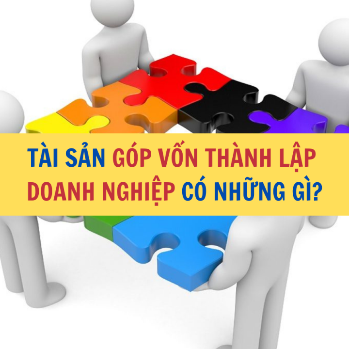 Tài sản góp vốn thành lập doanh nghiệp gồm những gì? - Công ty Luật Thuận Đức